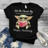 Let Me Check My Give Ashitometer Nope Thing Baby Yoda Shirt