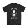 Let That Shit Go Meditating Snoopy Shirts