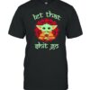 Let that shit go yoda yoga shirt
