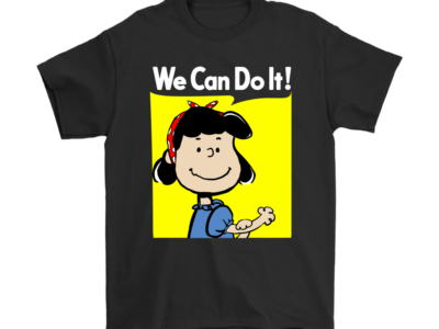 Lucy We Can Do It Strong Woman Snoopy Shirts
