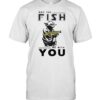 May The Fish Be With You Baby Yoda Shirt