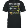 My 4 Moods I Need Coffee A Nap Vacation Duct Tape Rope And A Shovel Baby Yoda Shirt