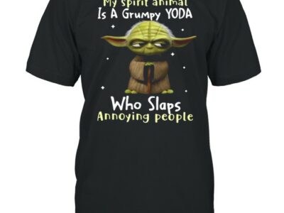 My Spirit Animal Is A Grumpy Yoda Who Slaps Annoying People Yoda Shirt