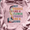 Ruth Bader Ginsburg Not Fragile Like A Flower Fragile Like A Bomb