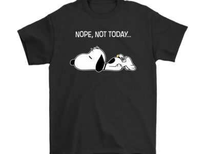 Nope Not Today Lazy Snoopy Shirts