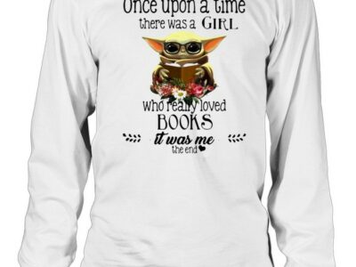 Once-Upon-A-Thime-There-Was-A-Girl-Who-Really-Loved-Books-It-Was-Me-The-End-Baby-Yoda-Flower-Long-Sleeved-T-shirt.jpg