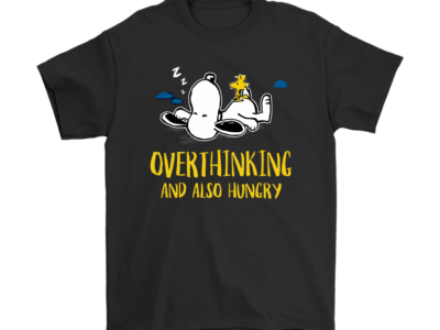 Overthinking And Also Hungry Snoopy Shirts