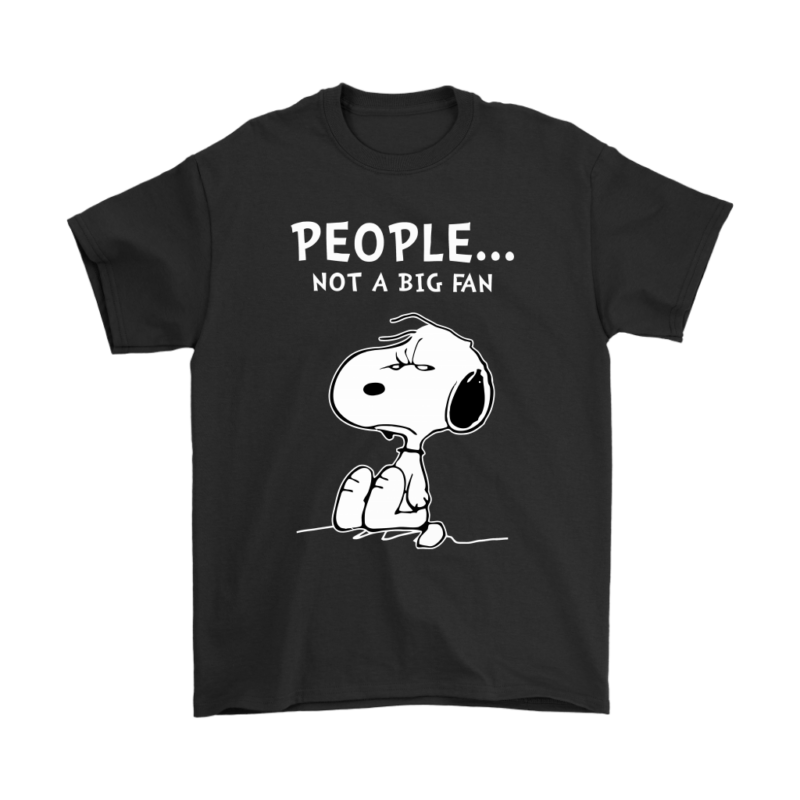 People Not A Big Fan Snoopy Shirts