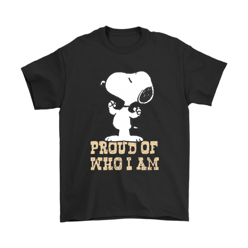 Proud Of Who I Am Snoopy Shirts