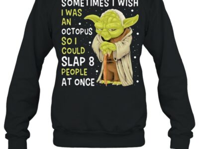 Sometimes-is-wish-i-was-an-octopus-so-i-could-slaps-people-at-once-yoda-Unisex-Sweatshirt.jpg