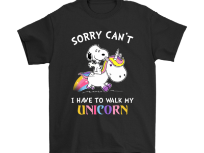 Sorry Can’t I Have To Walk My Unicorn Snoopy Shirts