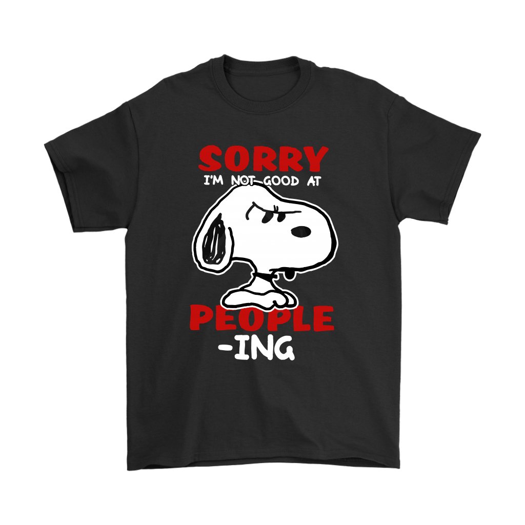 Sorry I'm Not Good At People-Ing Snoopy Shirts