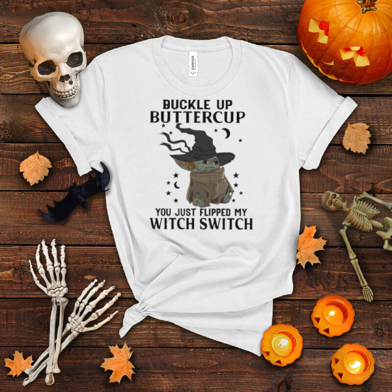 Star Wars Baby Yoda Buckle Up Buttercup You Just Flipped My Witch Switch Halloween Shirt