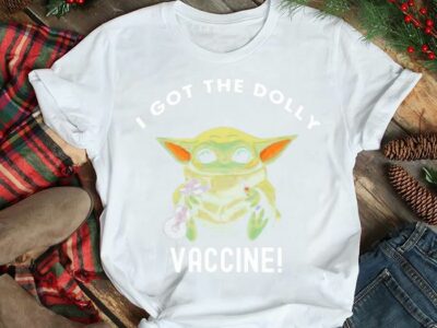 Star Wars Baby Yoda I Got The Dolly Vaccine shirt