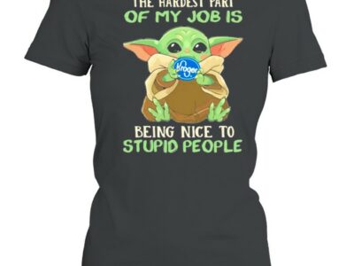 The hardest part of my job is being nice to stupid people baby yoda Kroger log shirt
