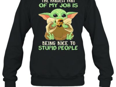 The-hardest-part-of-my-job-is-being-nice-to-stupid-people-baby-yoda-UPS-logo-Unisex-Sweatshirt.jpg
