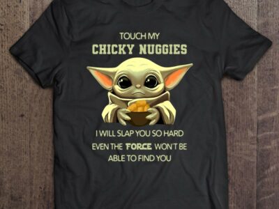 touch my chicky nuggies i will slap you so hard even the force wont be able to find you baby yoda