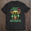 Touch My Mountain Dew I Will Slap You So Hard Even Google Won’t Be Able To Find You Baby Yoda Version