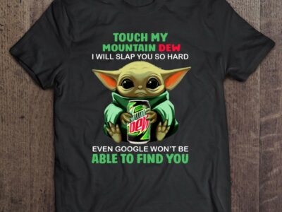 touch my mountain dew i will slap you so hard even google wont be able to find you baby yoda version