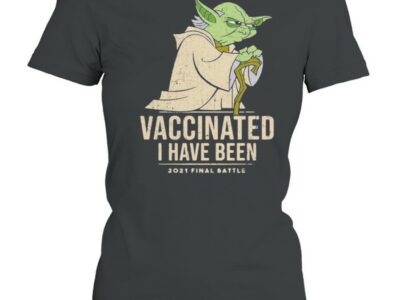 Vaccinated-I-Have-Been-2021-Final-Battle-Old-Yoda-Star-Wars-Shirt-Classic-Womens-T-shirt.jpg