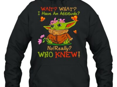 Wait-What-I-Have-An-Attitude-No-Really-Who-Knew-Yoda-Flower-Shirt-Unisex-Hoodie.jpg