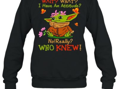 Wait-What-I-Have-An-Attitude-No-Really-Who-Knew-Yoda-Flower-Shirt-Unisex-Sweatshirt.jpg