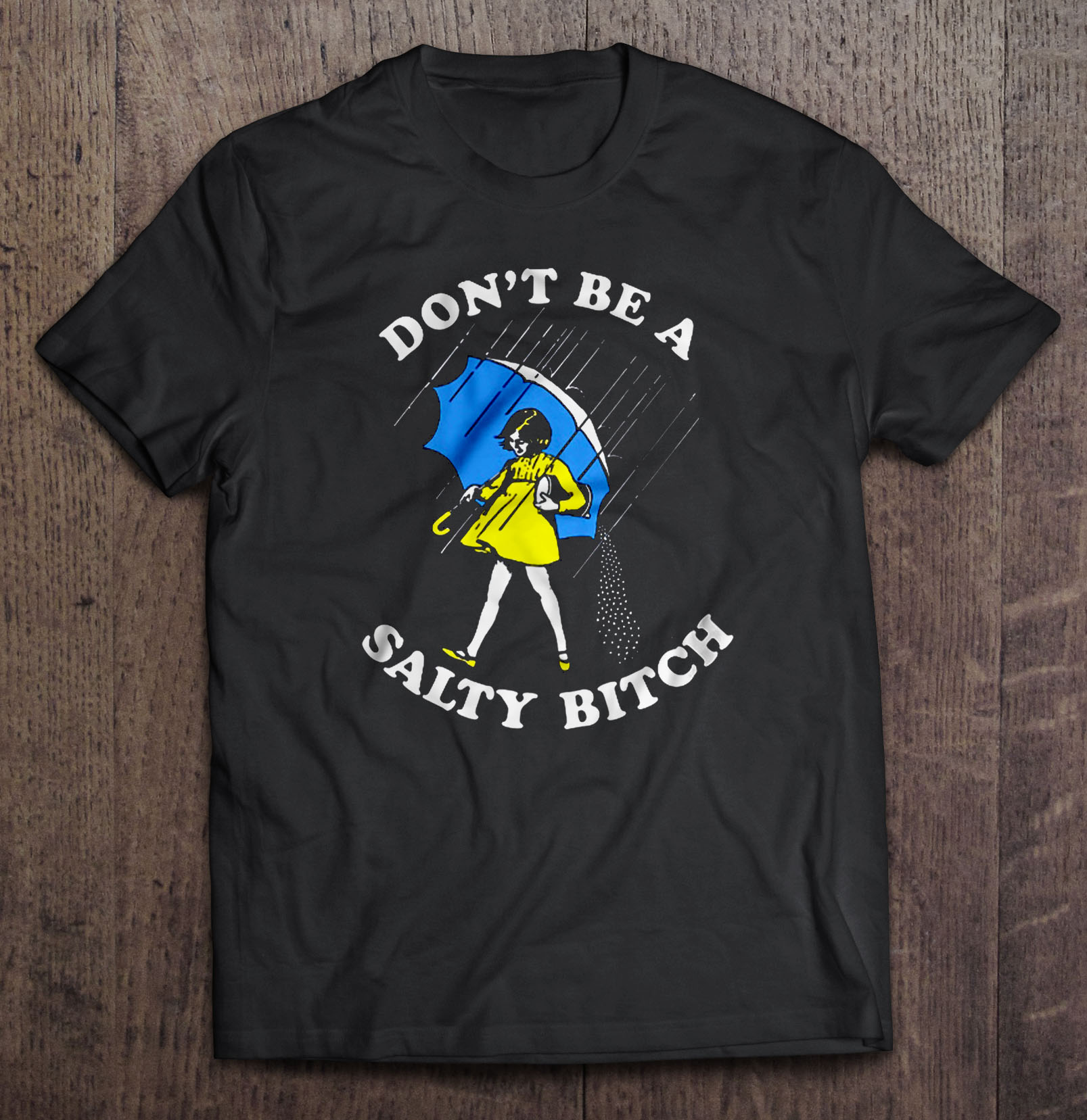 Don’t Be A Salty Bitch – Morton Salt Girl
