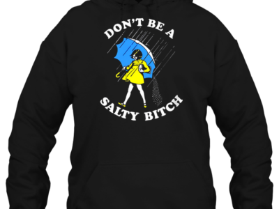 dont be a salty bitch morton salt girl