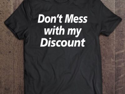 Don’t Mess With My Discount – Commercial Gift For Dad & Mom