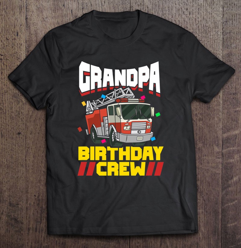 Fire Truck Firefighter Party Grandpa Birthday Crew