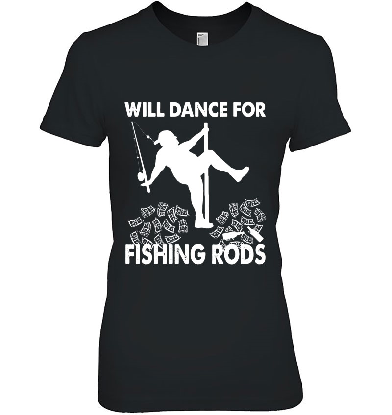 Fishing Will Dance For Fishing Rods Fishing Pole Dancing