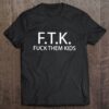 Ftk Fuck Them Kids
