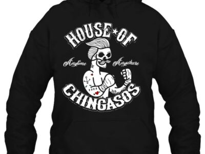 house of chingasos anytime anywhere