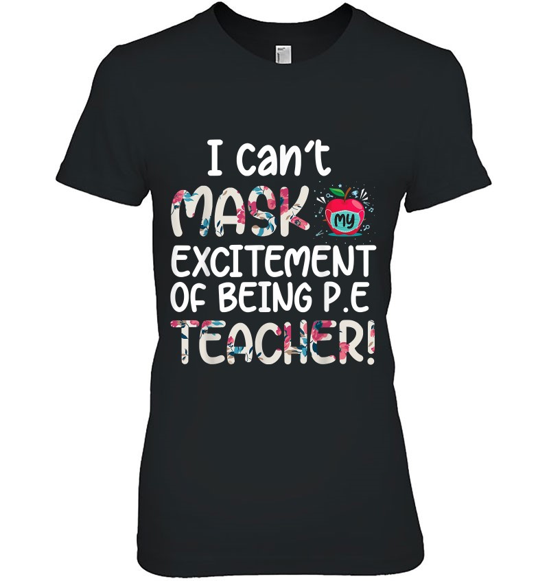 I Can‘t Mask My Excitement Of Being Your Pe Teacher