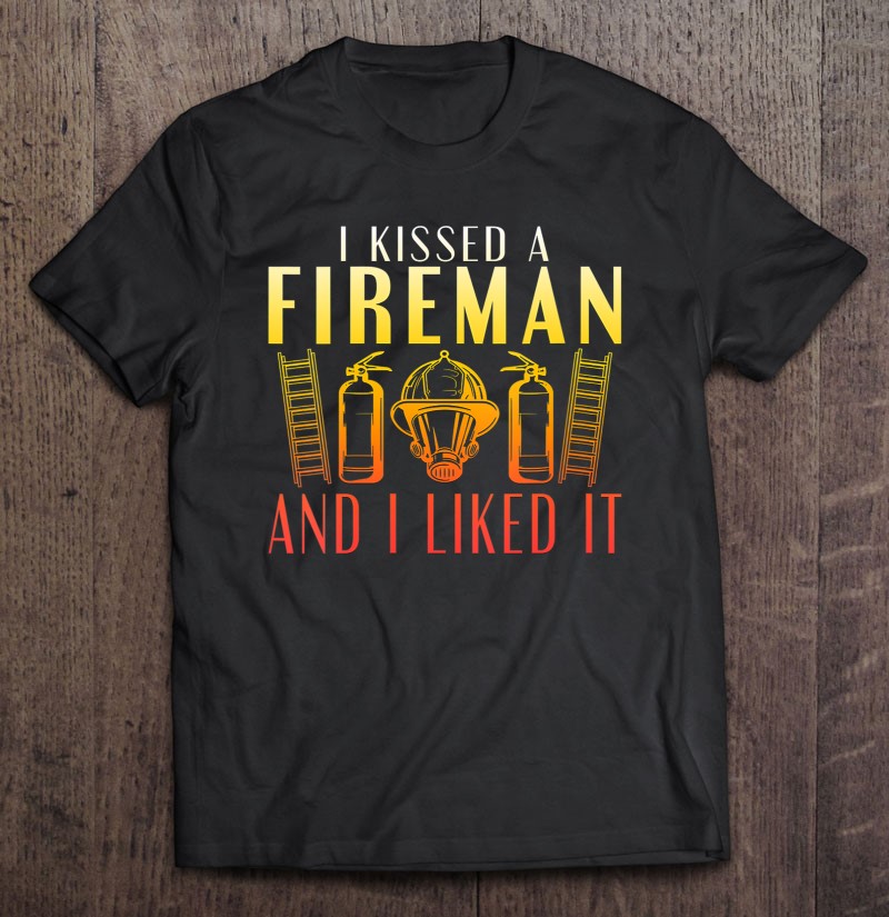 I Kissed A Fireman And Like It Firefighter Gift