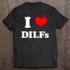 I Love Dilfs I Heart Dilfs Funny