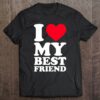 I Love My Best Friend Shirt I Heart My Best Friend Shirt Bff