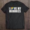 I Love My Mommies Gift For Kids Who Have Two Moms