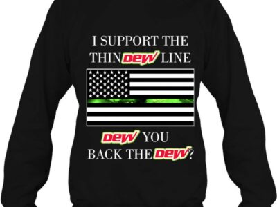 i support the thin dew line dew you back the dew mountain dew american flag