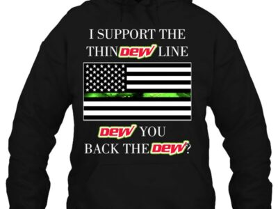 i support the thin dew line dew you back the dew mountain dew american flag