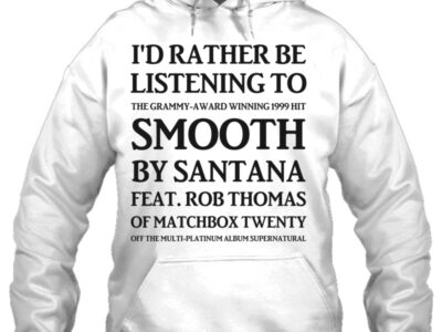 id rather be listening to smooth by santana amp rob thomas of matchbox twenty yeah itampx