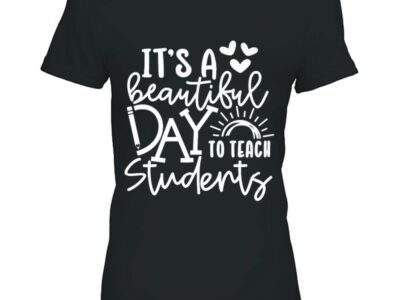 It‘s A Beautiful Day To Teach Students Design For Teachers Premium