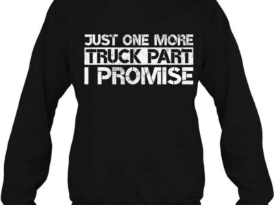Just One More Truck Part I Promise Funny Truck Mechanic Gift