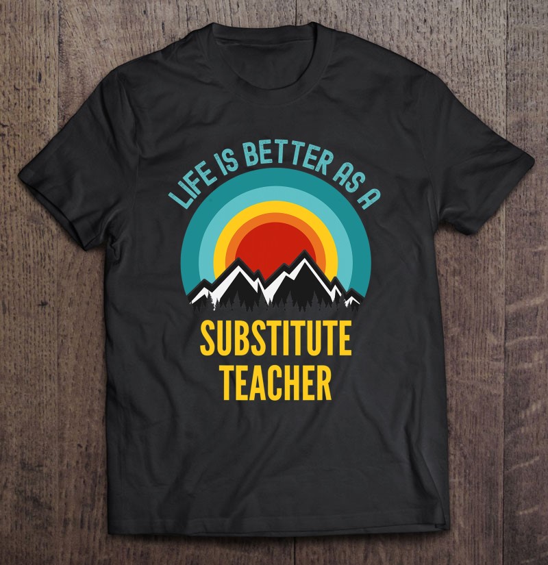 Life Is Better As A Substitute Teacher