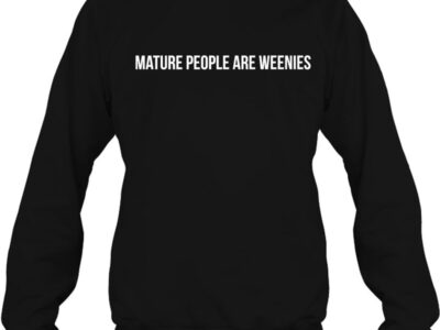 mature people are weenies