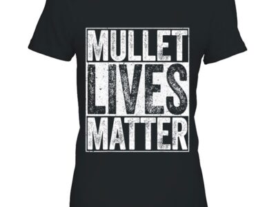 Mullet Lives Matter Funny Redneck
