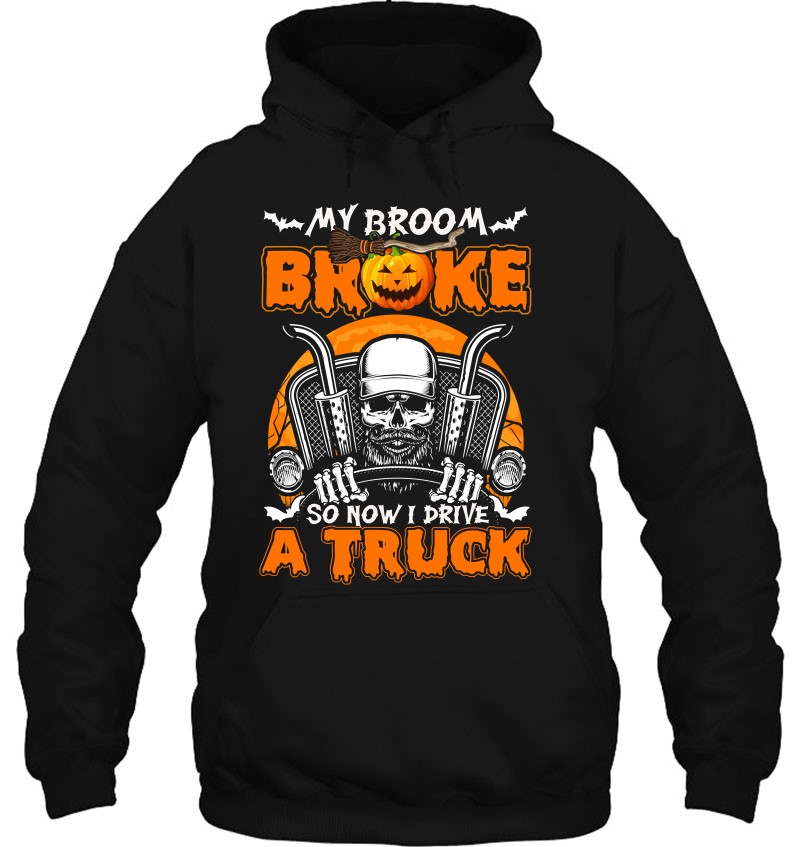 My Broom Broke So Now I Drive A Truck Halloween Essential
