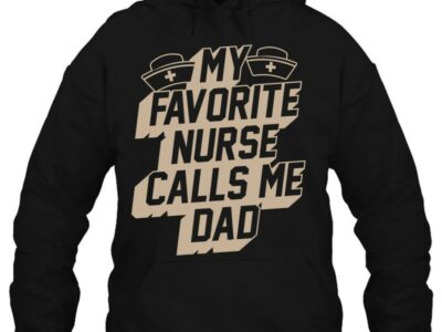 My Favorite Nurse Calls Me Dad Best Papa Gifts Pullover