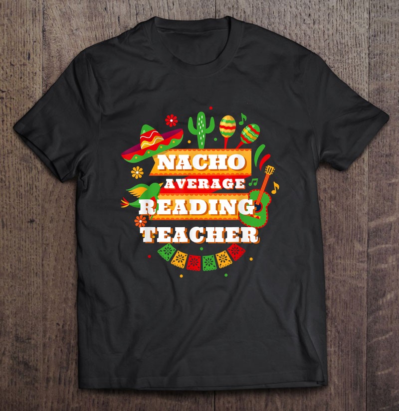 Nacho Average Reading Teacher Cinco De Mayo