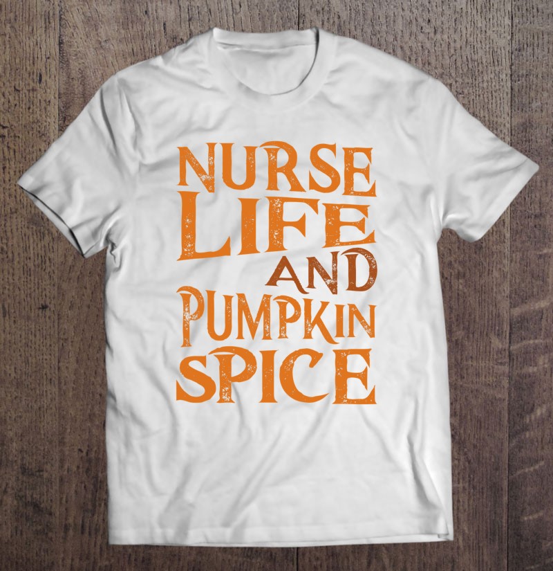 Nurse Life Pumpkin Spice Nurse